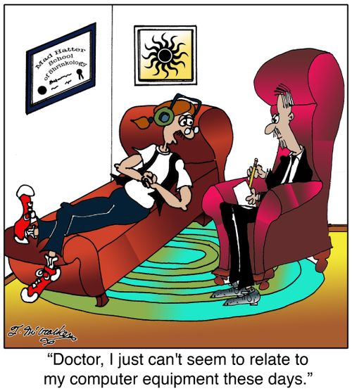 'Doctor, I just can't seem to relate to my computer equipment these days.'