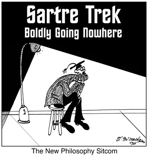 The New Philosophy Sitcom: Sartre Trek, Boldly Going Nowhere.