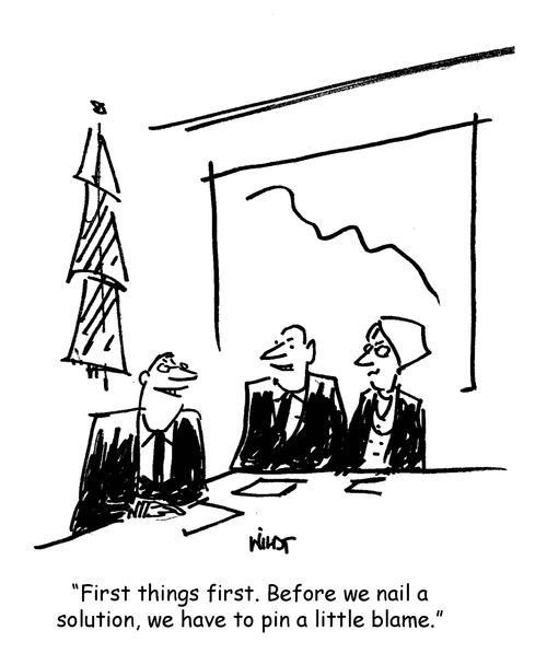 'First things first. Before we nail a solution, we have to pin a little blame.'