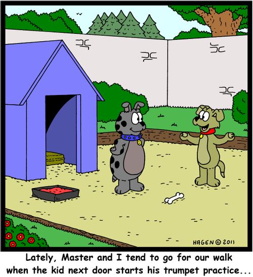 'Lately, Master and I tend to go for our walk when the kid next door starts his trumpet practice...'