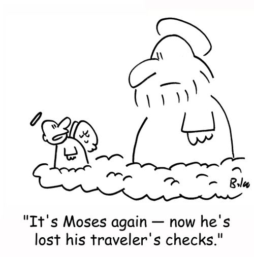 'It's Moses again -- now he's lost his traveler's checks.'