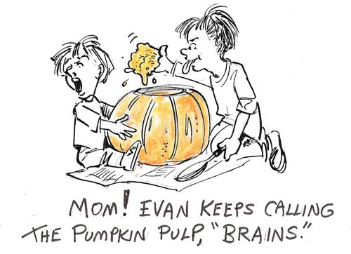 'Mom! Evan keeps calling the pumpkin pulp, 'brains.''