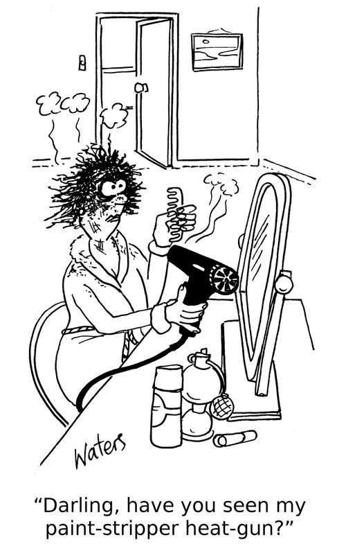 'Darling, have you seen my paint-stripper heat-gun?'