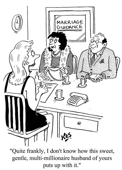 'Quite frankly, I don't know how this sweet, gentle, multi-millionaire husband of yours puts up with it.'