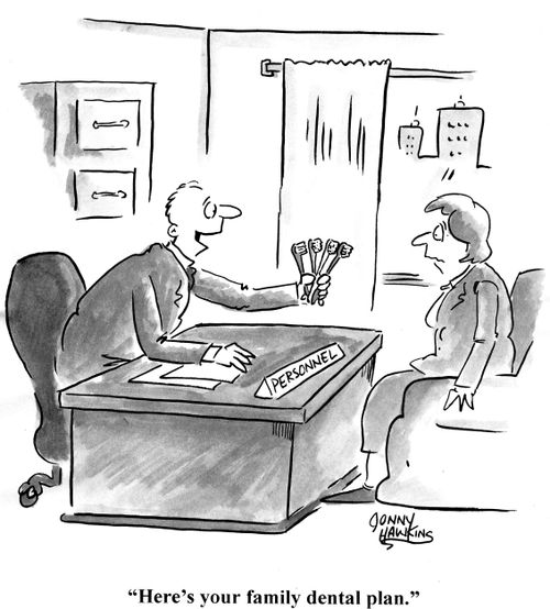 'Here's your family dental plan.'
