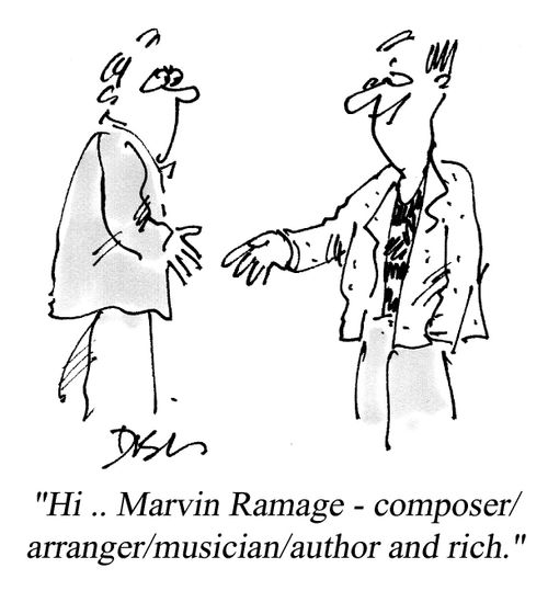 "Hi...Marvin Ramage - composer/ arranger/ musician author and rich."