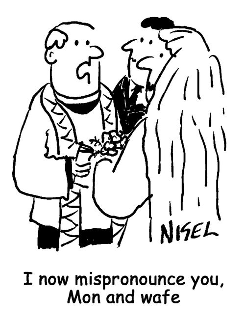"I now mispronounce you, Mon and wafe"
