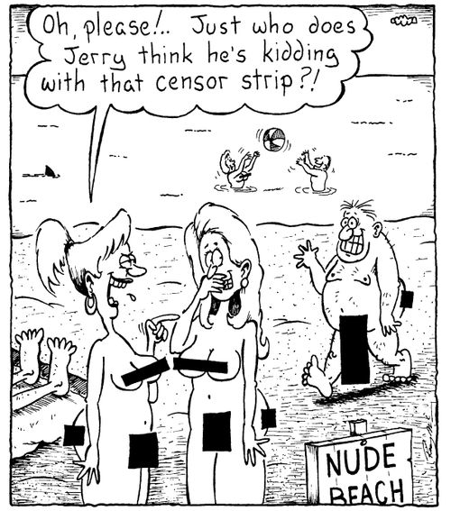 'Oh please   Just who does Jerry think he's kidding with that censor strip'