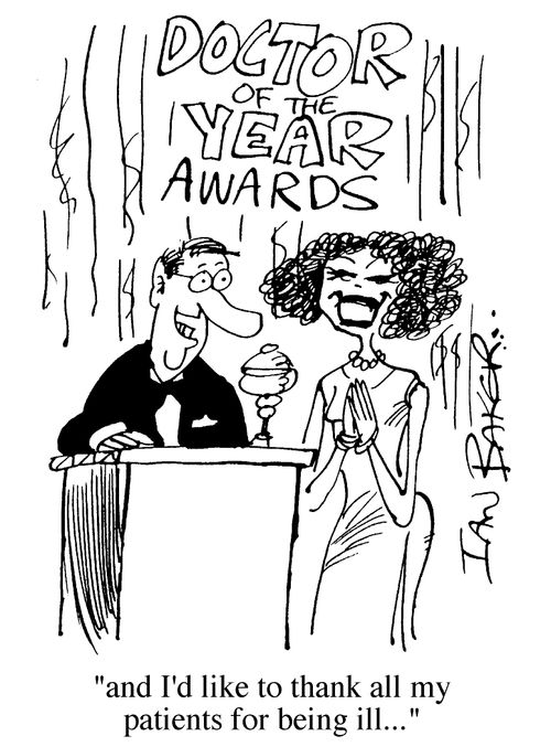 "...and I'd like to thank all my patients for being so ill..."