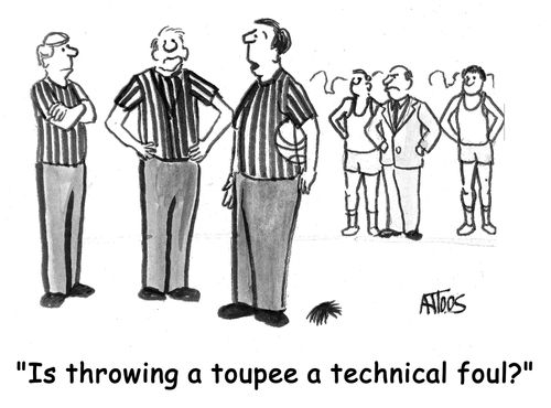 'Is throwing a toupee a technical foul?'