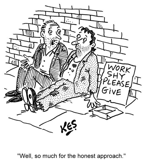 'Well, so much for the honest approach.'