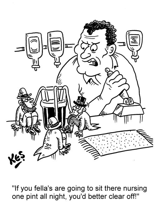 'If you fella's are going to sit there nursing one pint all night, you'd better clear off!'