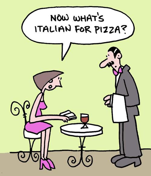 'Now, what's Italian for pizza?'