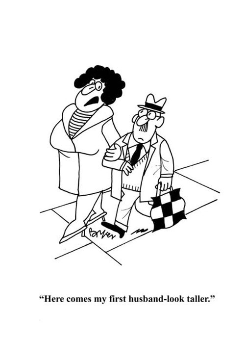 'Here comes my first husband-look taller.'