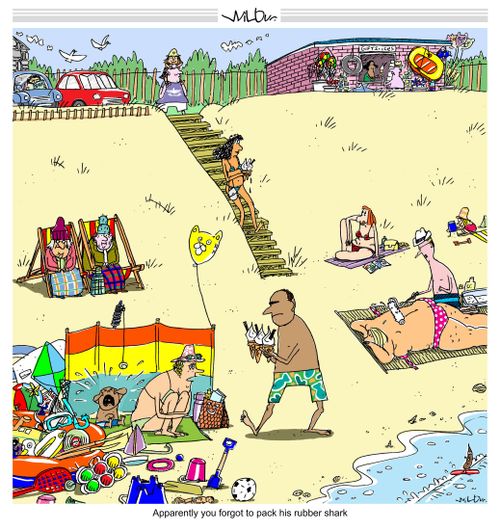 'Apparently you forgot to pack his rubber shark.'