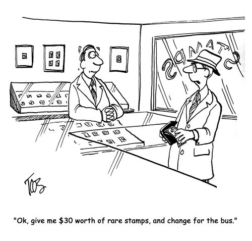 'Ok, give me $30 worth of rare stamps, and change for the bus.'