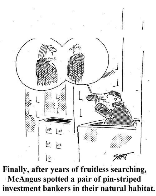 Finally, after years of fruitless searching, McAngus spotted a pair of pin-striped investment bankers in their natural habitat.