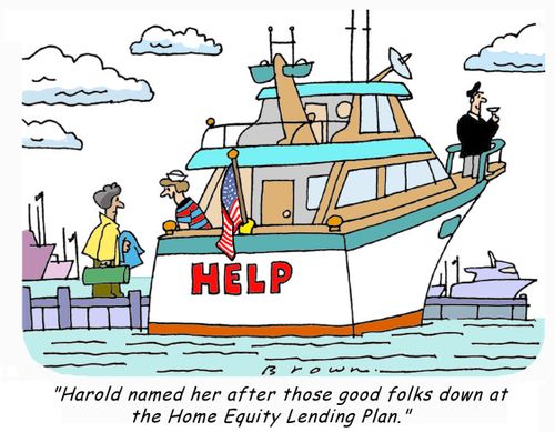 'Harold named her after those good folks down at the Home Equity Lending Plan.'