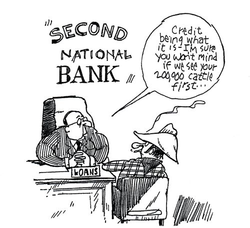 'Credit being what it is, I'm sure you won't mind if we see your 200,000 cattle first...'