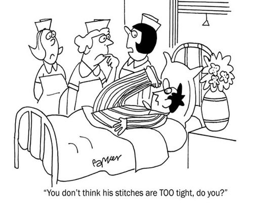 "You don't think his stitches are TOO tight,do you?"