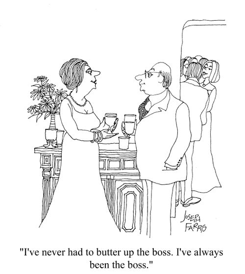 'I've never had to butter up the boss. I've always been the boss.'