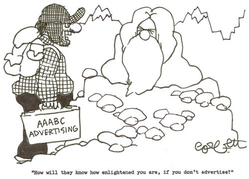 'How will they know how enlightened you are, if you don't advertise?'