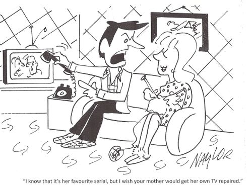 'I know that it's her favourite serial, but I wish your mother would get her own TV repaired.'