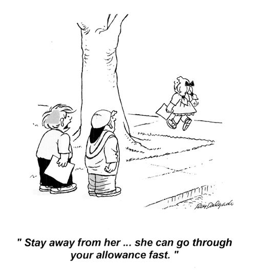 'stay away from her... she can go through your allowance fast.'