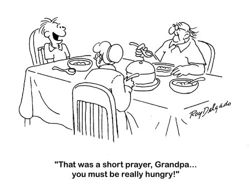 'That was a short prayer, Grandpa. . . you must be really hungry.'