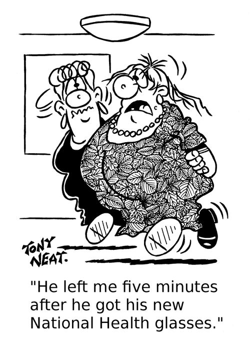 'He left me five minutes after he got his new National Health glasses.'
