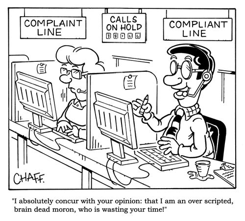 'I absolutely concur with your opinion: that I am an over scripted, brain dead moron, who is wasting your time!'