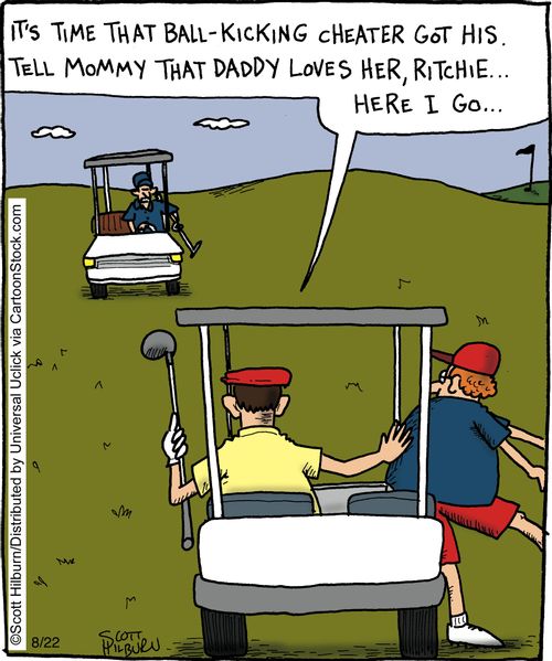 'It's time that ball-kicking cheater got his. Tell mommy that daddy loves her, Ritchie... Here I go...'