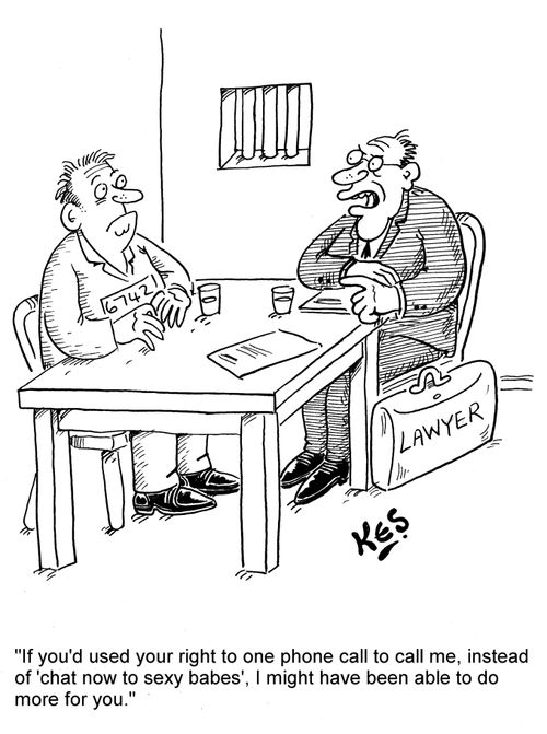 'If you'd used your right to one phone call to call me, instead of 'chat now to sexy babes', I might have been able to do more for you.'