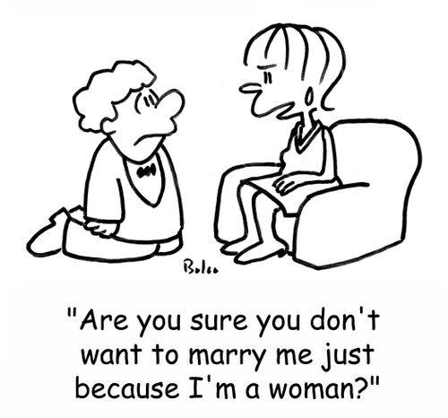'Are you sure you don't want to marry me just because I'm a woman?'
