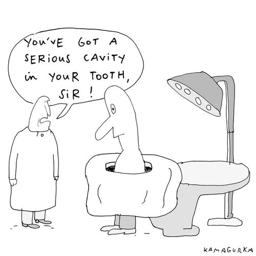'You've got a serious cavity in your tooth, Sir!'