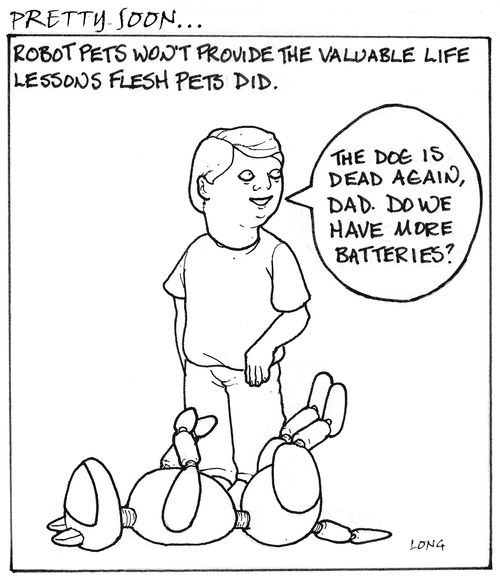 Pretty Soon: Robot pets won't provide the valuable life lessons flesh pets did.