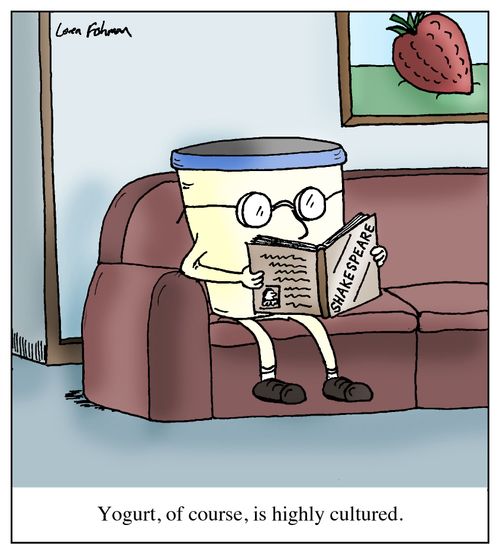Yogurt, of course, is highly cultured.