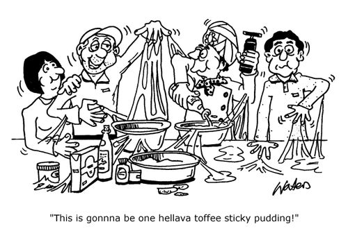 'This is gonna be one hellava toffee sticky pudding!'