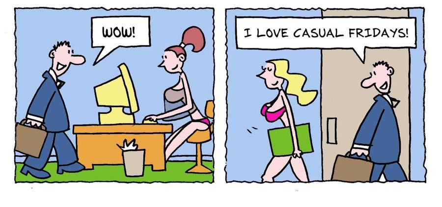 'Wow, I love casual Fridays.'