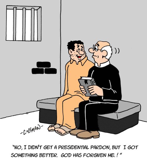 'No, I didn't get a presidential pardon, but I got something better. God has forgiven me.'