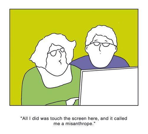 'All I did was touch the screen here, and it called me a misanthrope.'