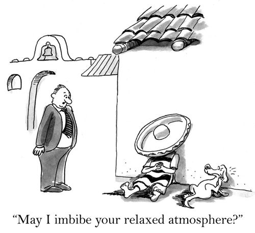 'May I imbibe your relaxed atmosphere?'