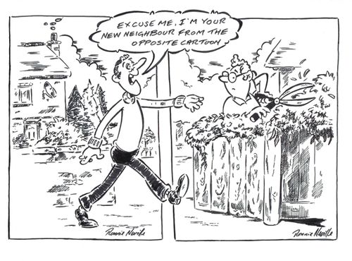 'Excuse me I'm your new neighbour from the opposite cartoon.'