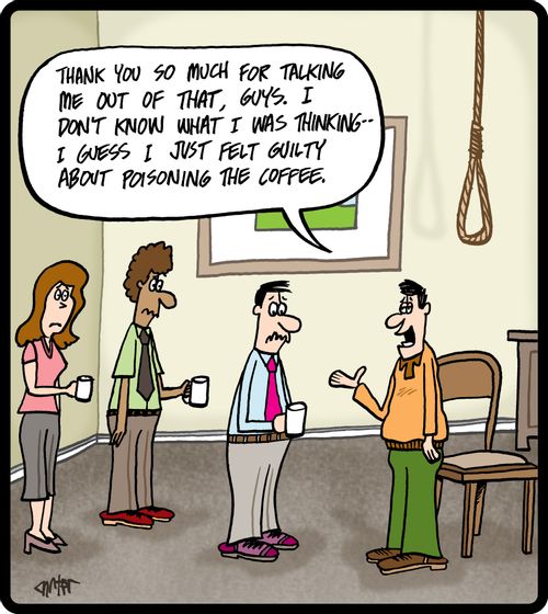 'Thank you so much for talking me out of that, guys. I don't know what I was thinking - I guess I just felt bad about poisoning the coffee.'