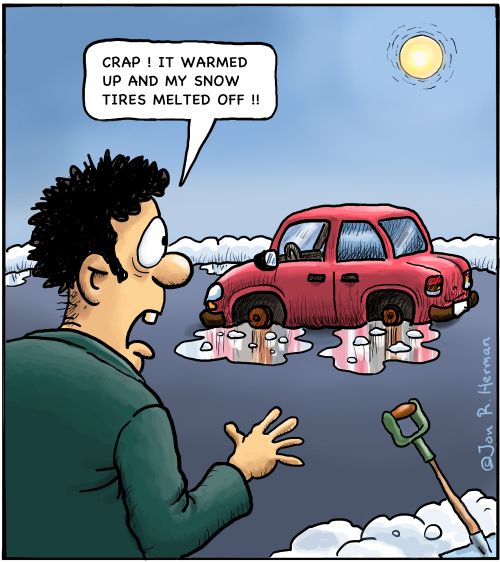 'Crap! It warmed up and my snow tires melted off!'