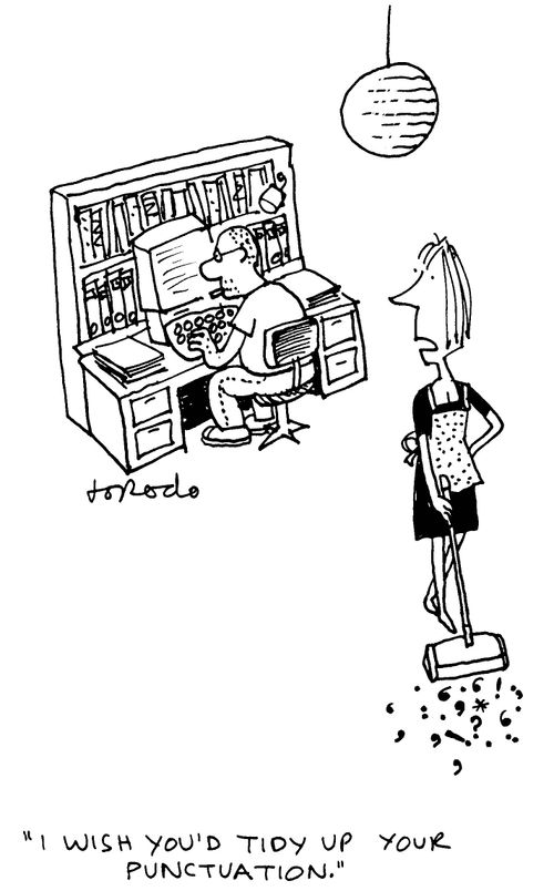 'I wish you'd tidy up your punctuation.'