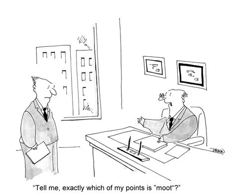 'Tell me, exactly which of my points is 'moot'?'