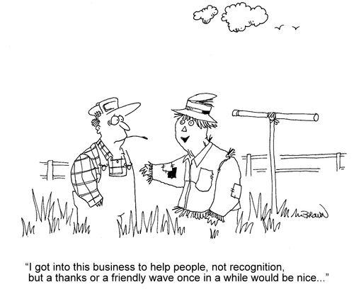 'I got into this business to help people, not recognition, but a thanks or a friendly wave once in a while would be nice...'