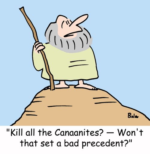 'Kill all the Canaanites? -- Won't that set a bad precedent?'