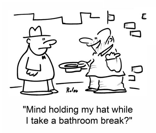 'Mind holding my hat while I take a bathroom break?'